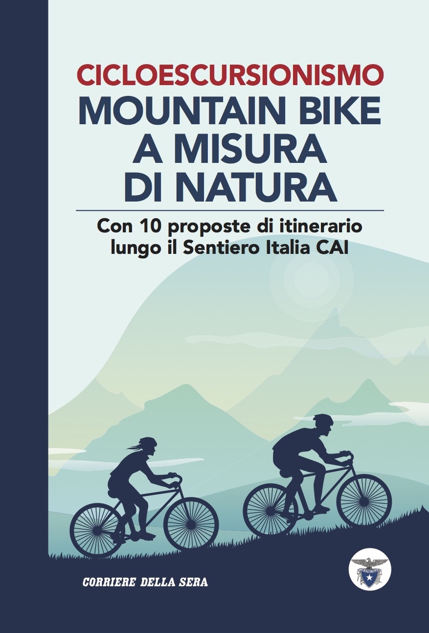 Una piccola guida sul cicloescursionismo e sul Sentiero Italia CAI in mountain bike lunedì 13 settembre in omaggio con il Corriere della Sera