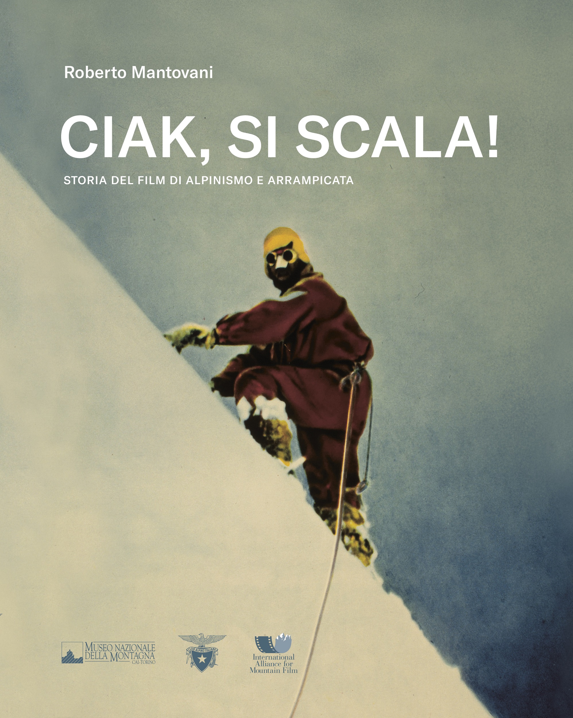 ‘Ciak, si scala!’, la storia dei film di alpinismo e arrampicata diventa un libro