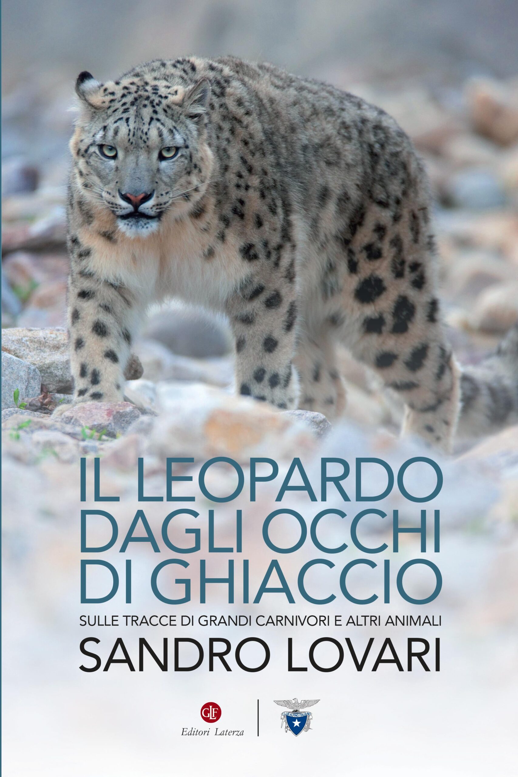 In uscita il saggio ‘Il leopardo dagli occhi di ghiaccio. Sulle tracce di grandi carnivori e altri animali’ di Sandro Lovari